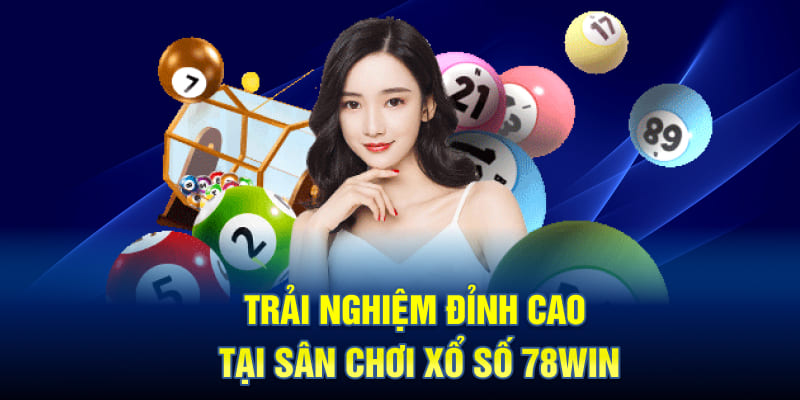 Trải nghiệm đỉnh cao tại sân chơi xổ số 78WIN