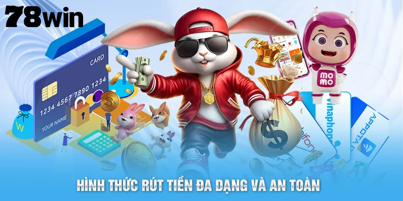 Hình thức rút tiền đa dạng, tiện lợi và an toàn