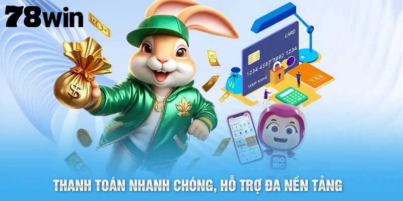 Thanh toán nhanh chóng - hỗ trợ đa nền tảng